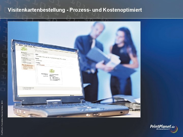 Print. Planet – Präsentation Business. Solution - 2013 Visitenkartenbestellung - Prozess- und Kostenoptimiert 