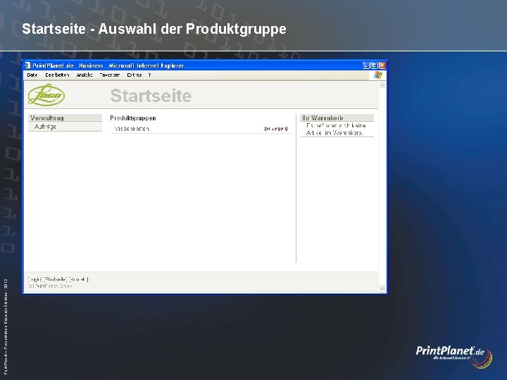Print. Planet – Präsentation Business. Solution - 2013 Startseite - Auswahl der Produktgruppe 