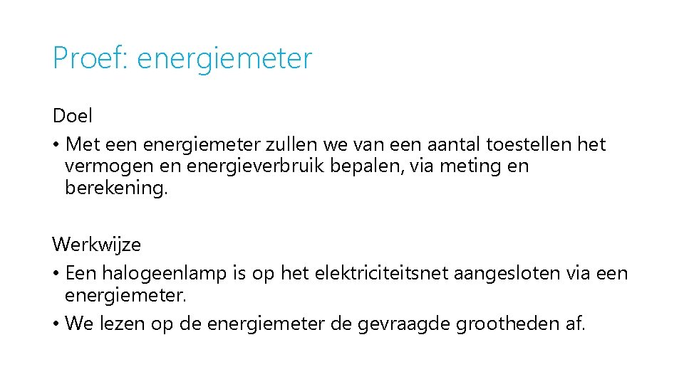 Proef: energiemeter Doel • Met een energiemeter zullen we van een aantal toestellen het