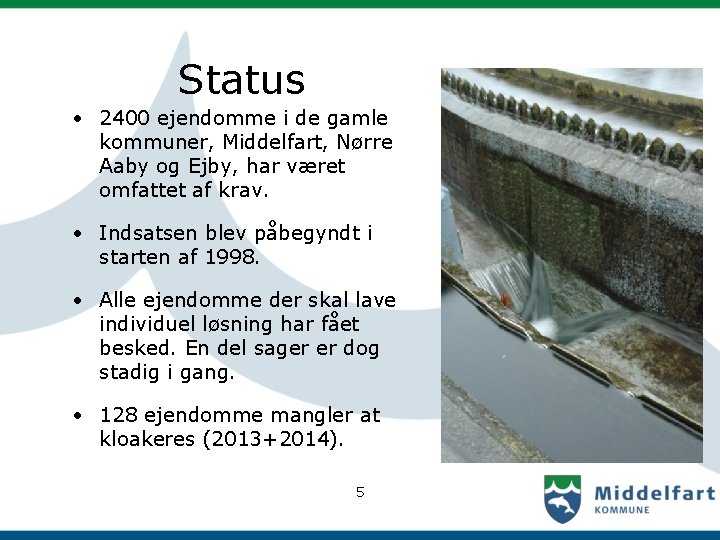 Status • 2400 ejendomme i de gamle kommuner, Middelfart, Nørre Aaby og Ejby, har