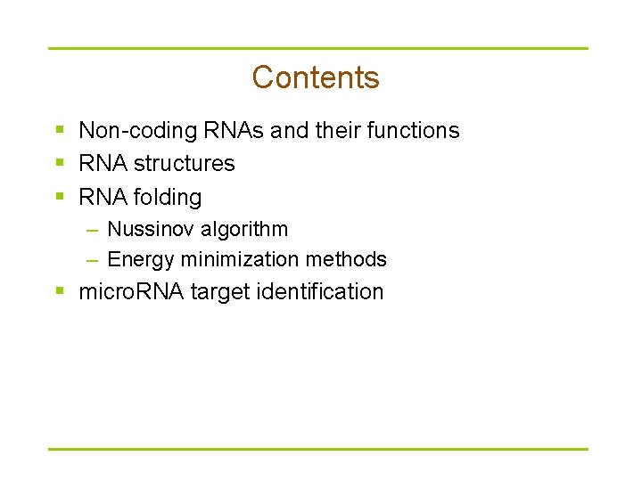 Contents § Non-coding RNAs and their functions § RNA structures § RNA folding –