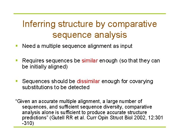 Inferring structure by comparative sequence analysis § Need a multiple sequence alignment as input