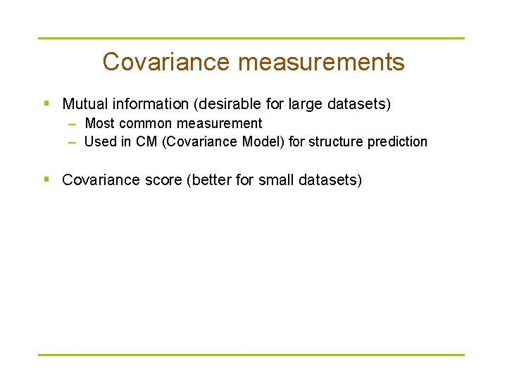 Covariance measurements § Mutual information (desirable for large datasets) – Most common measurement –