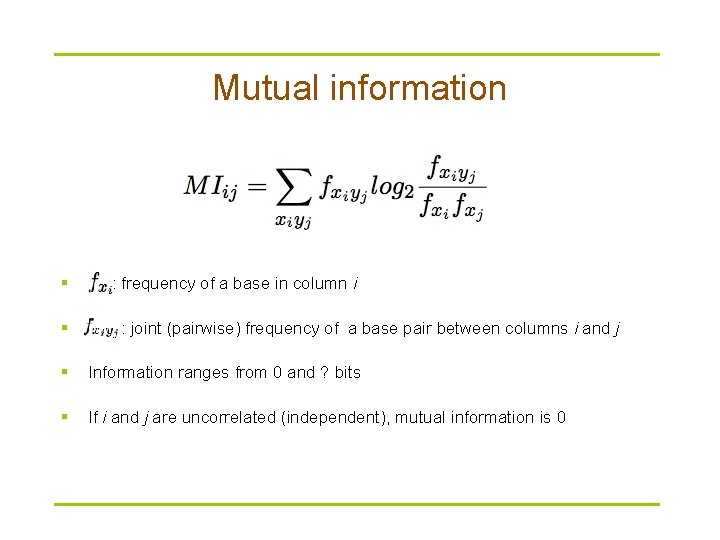 Mutual information § § : frequency of a base in column i : joint