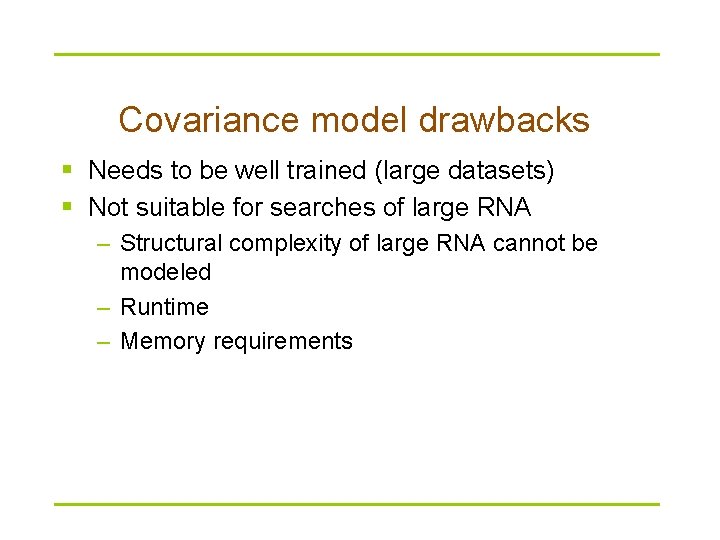 Covariance model drawbacks § Needs to be well trained (large datasets) § Not suitable