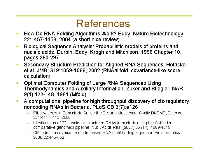 References § § § How Do RNA Folding Algorithms Work? Eddy. Nature Biotechnology, 22: