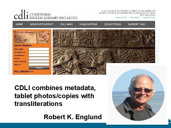 CDLI combines metadata, tablet photos/copies with transliterations Robert K. Englund 