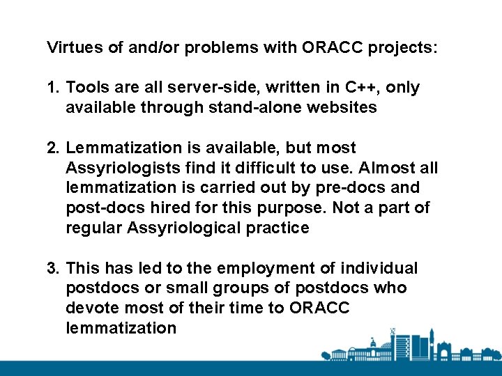 Virtues of and/or problems with ORACC projects: 1. Tools are all server-side, written in