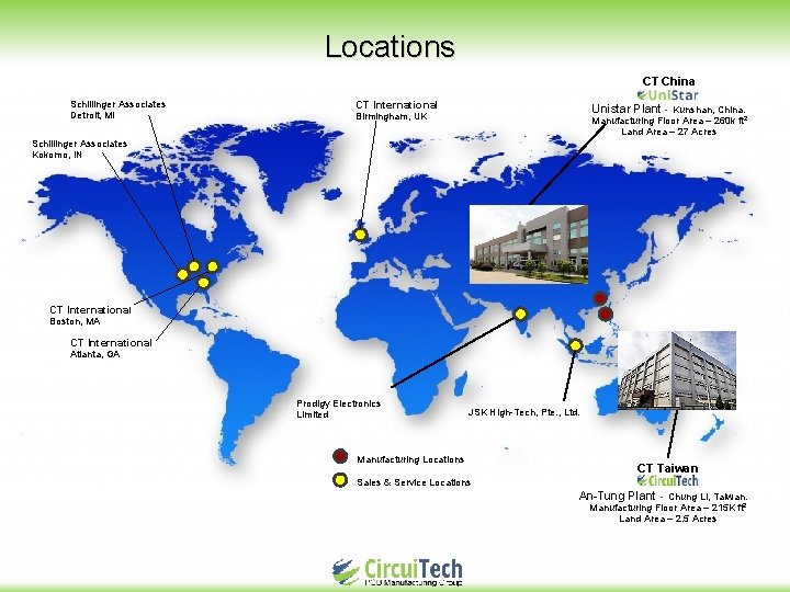 Locations CT China Schillinger Associates Detroit, MI CT International Unistar Plant - Kunshan, China.