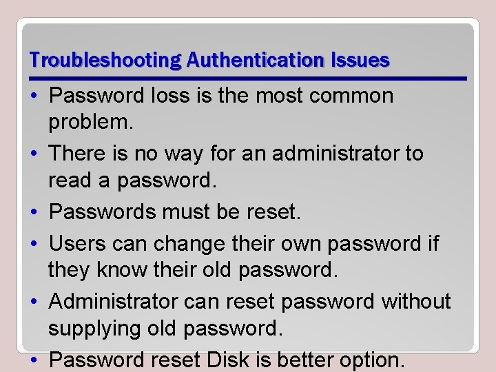 Troubleshooting Authentication Issues • Password loss is the most common problem. • There is