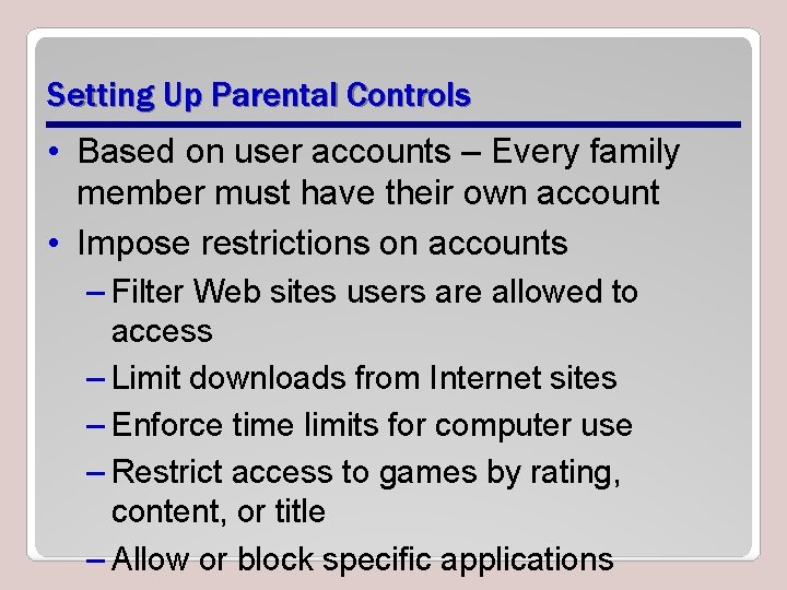 Setting Up Parental Controls • Based on user accounts – Every family member must