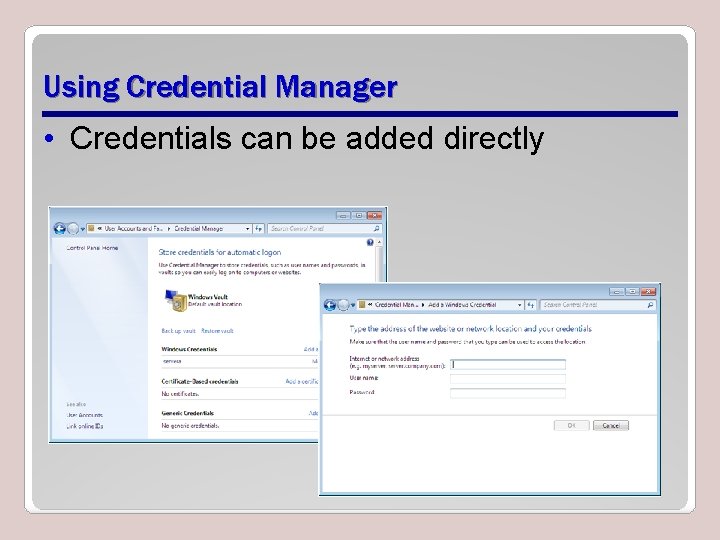 Using Credential Manager • Credentials can be added directly 