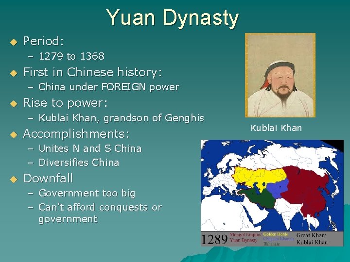 Yuan Dynasty u Period: – 1279 to 1368 u First in Chinese history: –