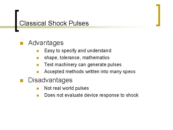 Classical Shock Pulses n Advantages n n n Easy to specify and understand shape,