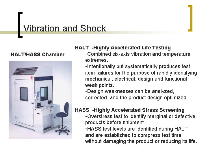 Vibration and Shock HALT/HASS Chamber HALT -Highly Accelerated Life Testing • Combined six-axis vibration