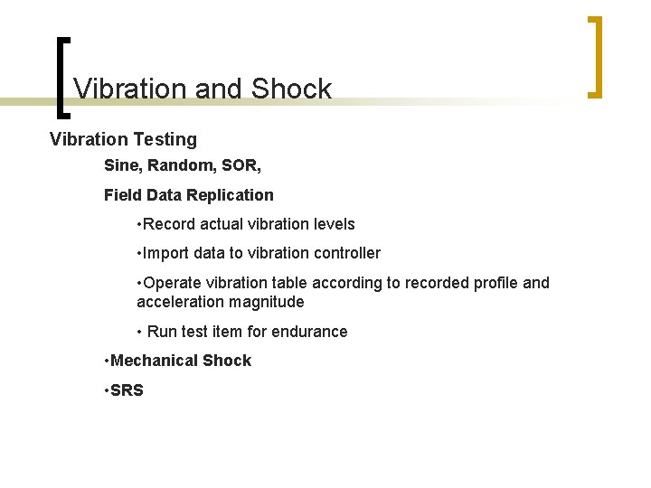 Vibration and Shock Vibration Testing Sine, Random, SOR, Field Data Replication • Record actual