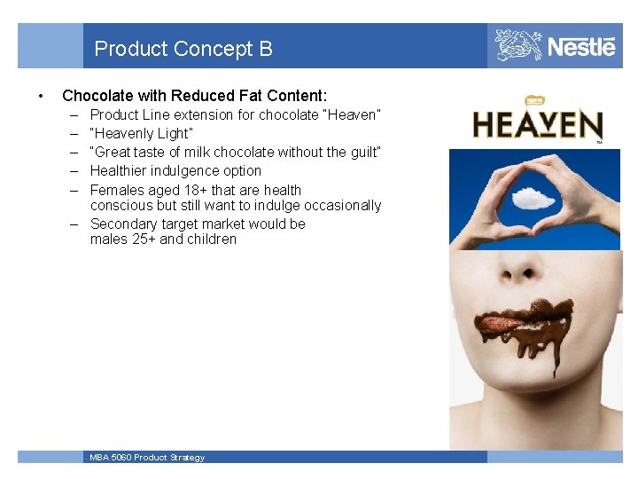 Product Concept B • Chocolate with Reduced Fat Content: – – – Product Line