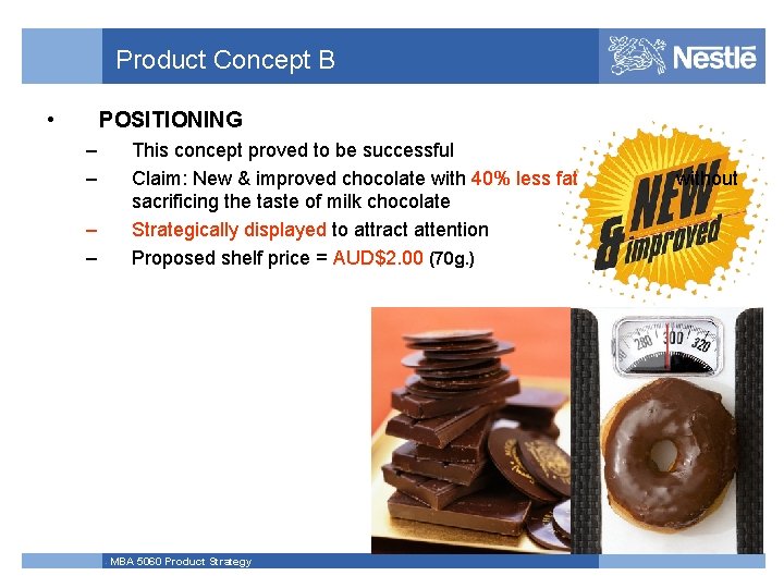 Product Concept B • POSITIONING – – This concept proved to be successful Claim: