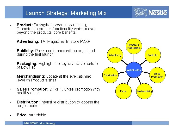 Launch Strategy: Marketing Mix - Product: Strengthen product positioning, Promote the product functionality which