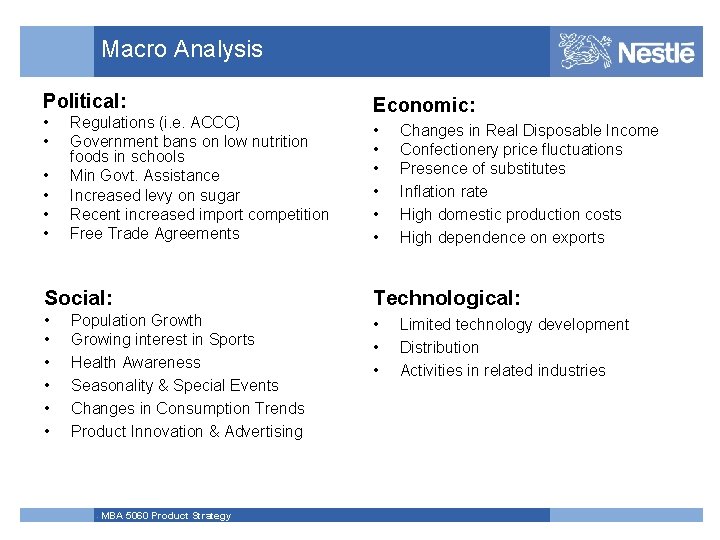 Macro Analysis Political: • • • Regulations (i. e. ACCC) Government bans on low