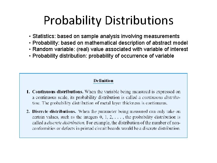 Probability Distributions • Statistics: based on sample analysis involving measurements • Probability: based on Probability Distributions • Statistics: based on sample analysis involving measurements • Probability: based on