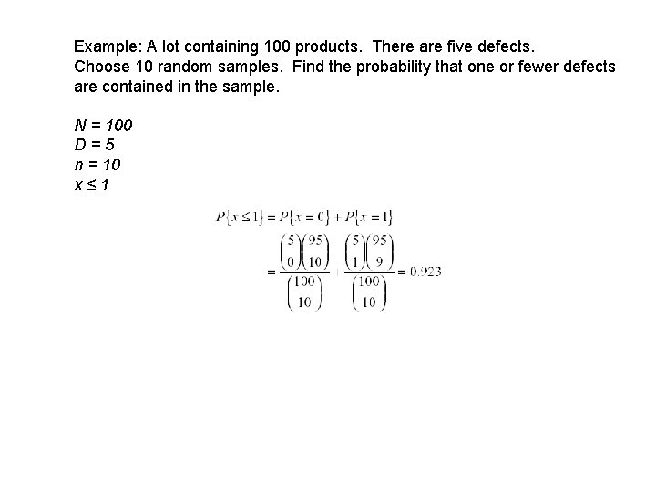 Example: A lot containing 100 products. There are five defects. Choose 10 random samples. Example: A lot containing 100 products. There are five defects. Choose 10 random samples.