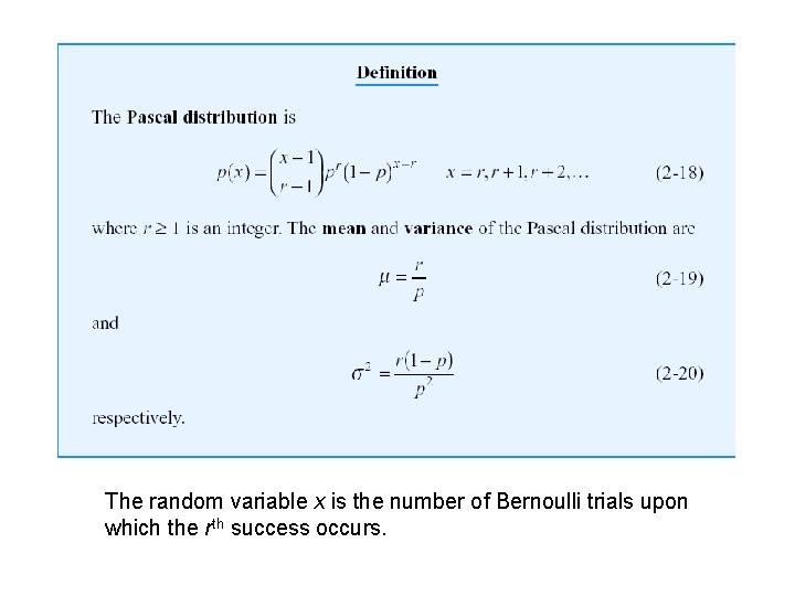 The random variable x is the number of Bernoulli trials upon which the rth The random variable x is the number of Bernoulli trials upon which the rth