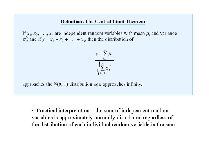 • Practical interpretation – the sum of independent random variables is approximately normally • Practical interpretation – the sum of independent random variables is approximately normally