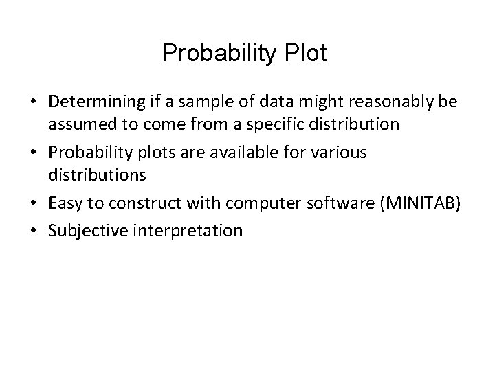 Probability Plot • Determining if a sample of data might reasonably be assumed to Probability Plot • Determining if a sample of data might reasonably be assumed to