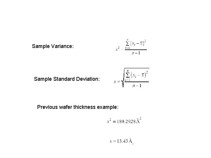 Sample Variance: Sample Standard Deviation: Previous wafer thickness example: Sample Variance: Sample Standard Deviation: Previous wafer thickness example: