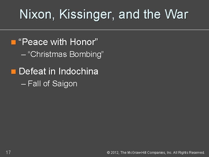 Nixon, Kissinger, and the War n “Peace with Honor” – “Christmas Bombing” n Defeat