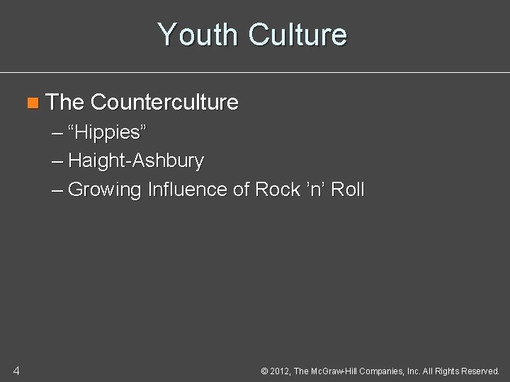 Youth Culture n The Counterculture – “Hippies” – Haight-Ashbury – Growing Influence of Rock