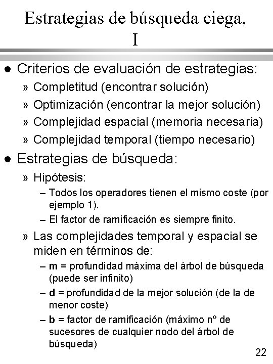 Estrategias de búsqueda ciega, I l Criterios de evaluación de estrategias: » » l