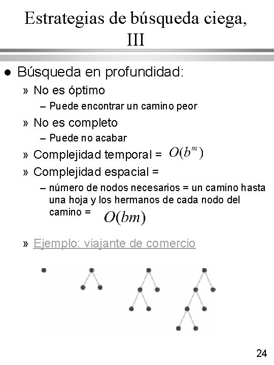 Estrategias de búsqueda ciega, III l Búsqueda en profundidad: » No es óptimo –