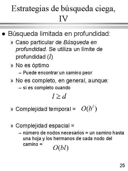 Estrategias de búsqueda ciega, IV l Búsqueda limitada en profundidad: » Caso particular de