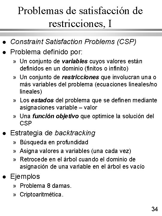 Problemas de satisfacción de restricciones, I l l Constraint Satisfaction Problems (CSP) Problema definido