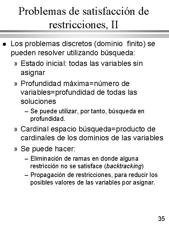 Problemas de satisfacción de restricciones, II l Los problemas discretos (dominio finito) se pueden