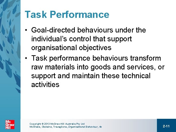 Task Performance • Goal-directed behaviours under the individual’s control that support organisational objectives •