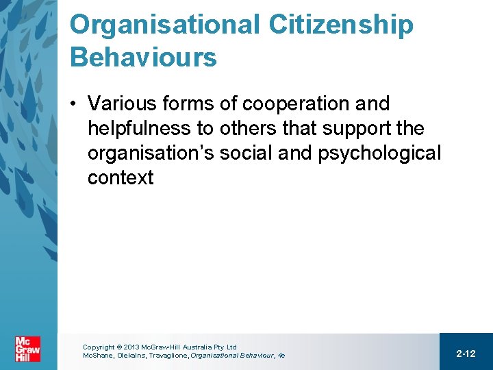 Organisational Citizenship Behaviours • Various forms of cooperation and helpfulness to others that support