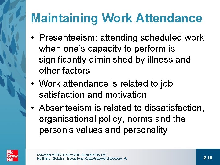 Maintaining Work Attendance • Presenteeism: attending scheduled work when one’s capacity to perform is