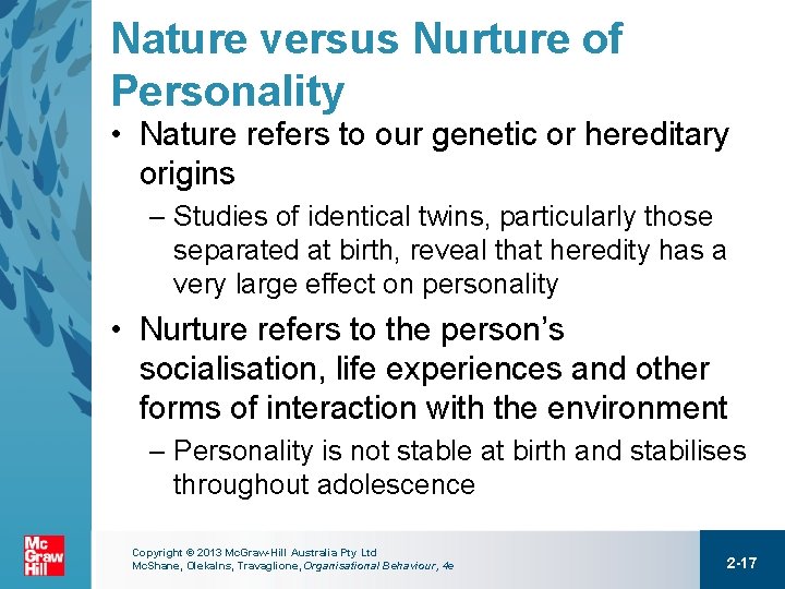 Nature versus Nurture of Personality • Nature refers to our genetic or hereditary origins