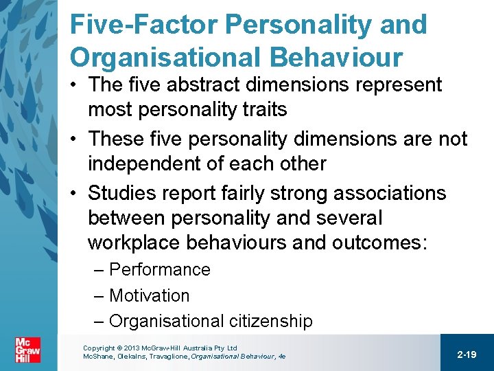 Five-Factor Personality and Organisational Behaviour • The five abstract dimensions represent most personality traits