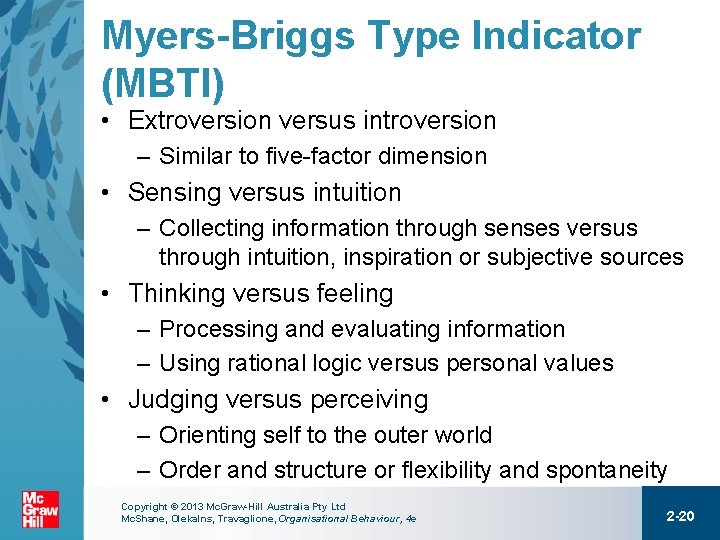 Myers-Briggs Type Indicator (MBTI) • Extroversion versus introversion – Similar to five-factor dimension •