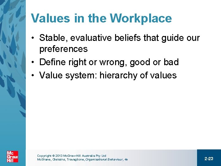 Values in the Workplace • Stable, evaluative beliefs that guide our preferences • Define