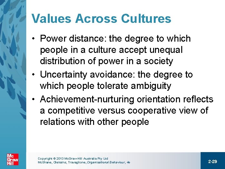 Values Across Cultures • Power distance: the degree to which people in a culture