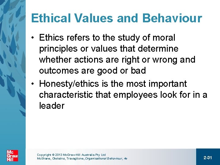 Ethical Values and Behaviour • Ethics refers to the study of moral principles or