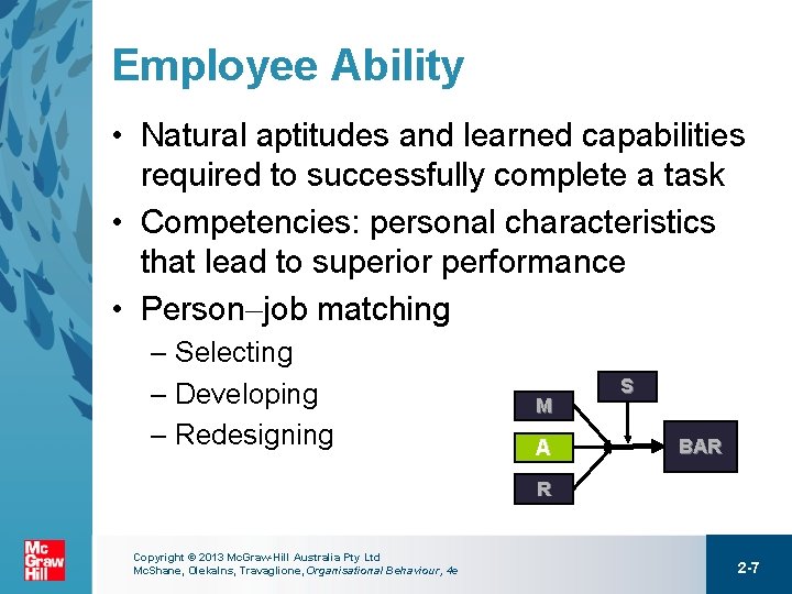 Employee Ability • Natural aptitudes and learned capabilities required to successfully complete a task