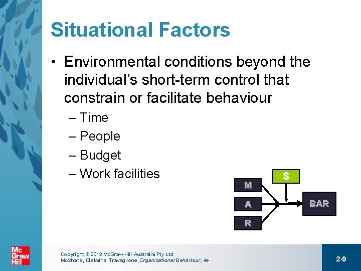 Situational Factors • Environmental conditions beyond the individual’s short-term control that constrain or facilitate