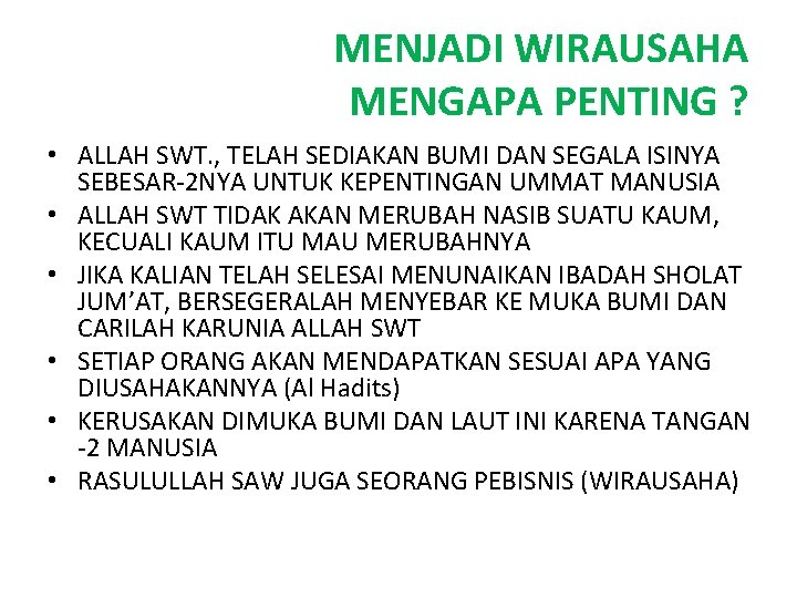 MENJADI WIRAUSAHA MENGAPA PENTING ? • ALLAH SWT. , TELAH SEDIAKAN BUMI DAN SEGALA