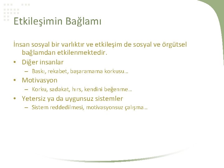 Etkileşimin Bağlamı İnsan sosyal bir varlıktır ve etkileşim de sosyal ve örgütsel bağlamdan etkilenmektedir.